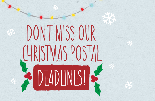Don't miss our Christmas post deadlines!