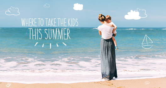 Where To Take The Kids This Summer...